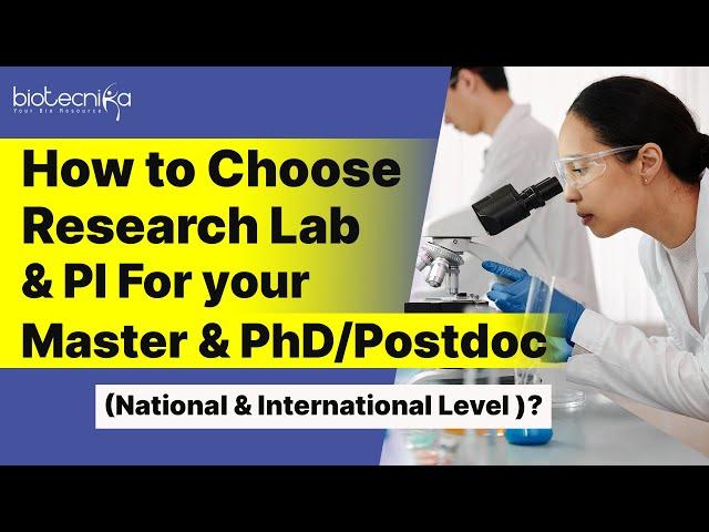 How to Choose Research Lab & PI For Your Master / PhD & Postdoc - National & International Level?