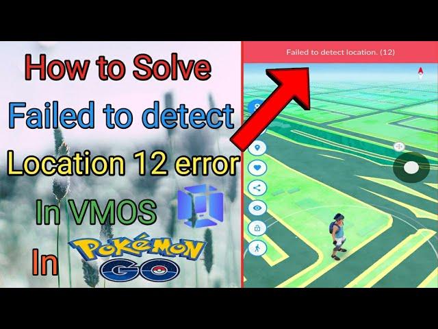 How to solve "Failed to detect location 12 error" in VMOS Pokemon Go