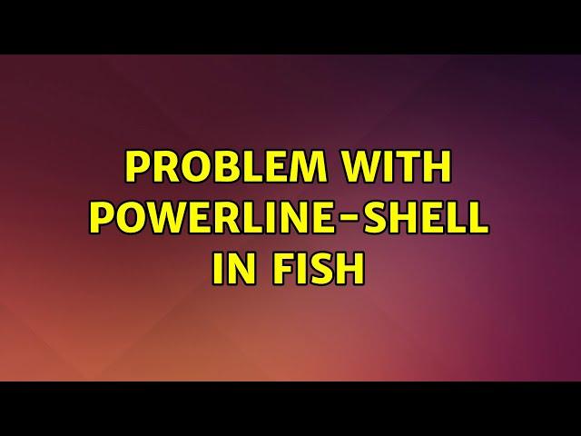 Ubuntu: Problem with powerline-shell in fish