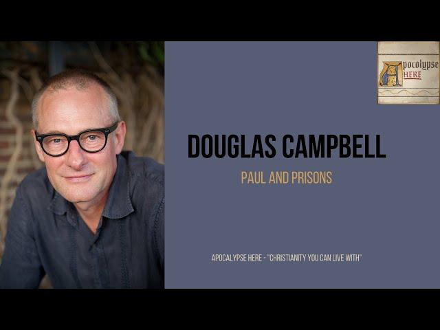 Apocalypse Here - Interview with Douglas Campbell on Paul and Prisons