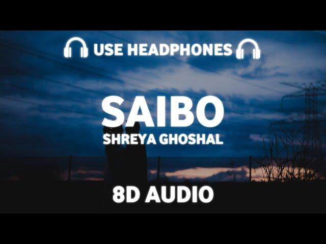 Saibo (8D AUDIO) Tochi Raina, Shreya Ghoshal | Shor In The City