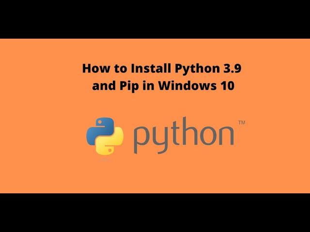 How to install python 3.9 and pip on Windows 10 {Update 2021}