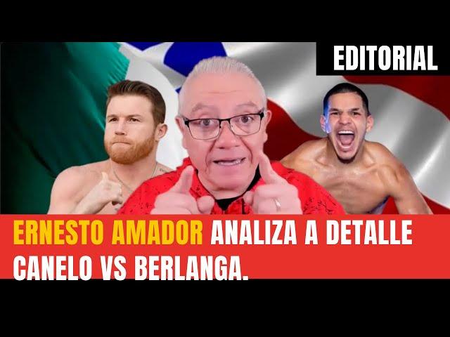 Editorial: Ernesto Amador analiza a detalle Canelo vs Berlanga.