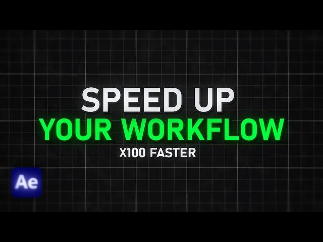 How to work 100x FASTER in After Effects