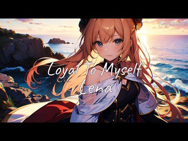 Nightcore - Loyal to myself (Lyrics) [Lena]