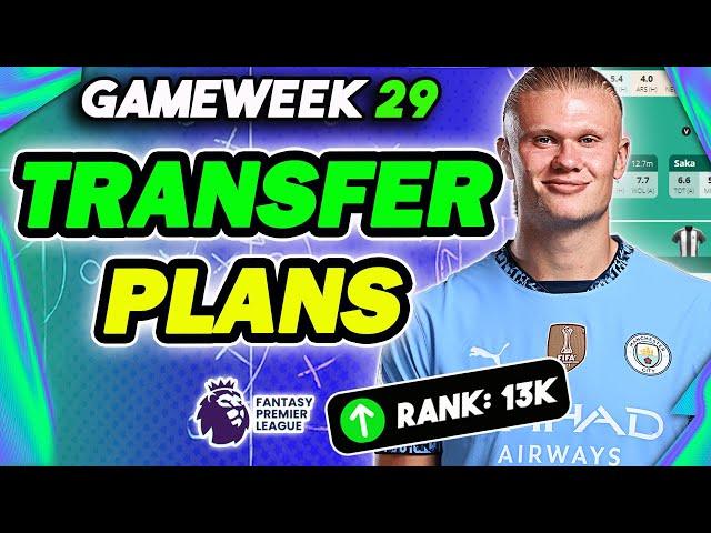 13K OR!  | HAALAND IN! | MY FPL BLANK GAMEWEEK 29 TRANSFER PLANS | Fantasy Premier League 2024/25