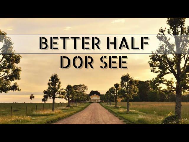 Better Half- DOR SEE (PROD. Xzaviar) LYRIC VIDEO.