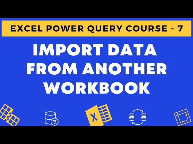 07 - Import Data from an Another Excel Workbook using Power Query