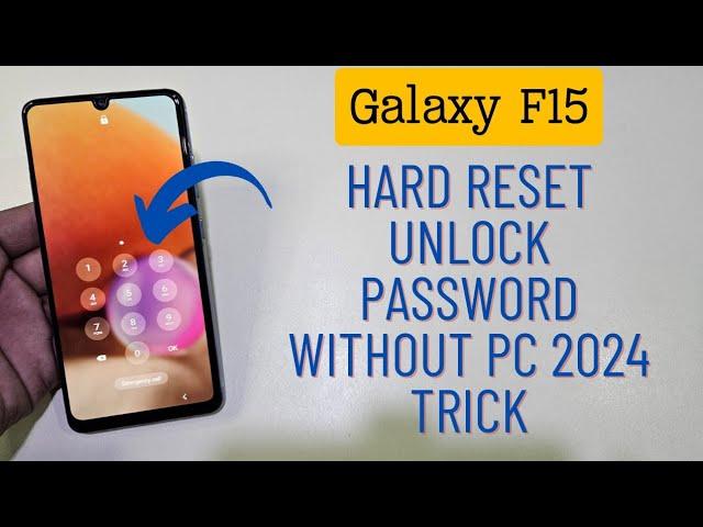 Galaxy F15 Hard Reset Unlock Password Without Pc 2024