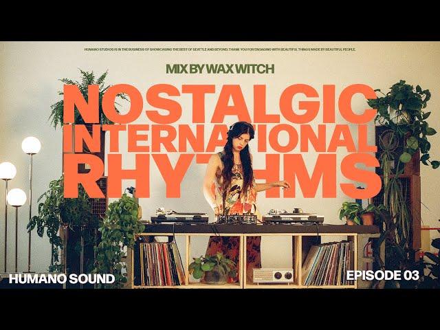 Nostalgic International Groove, Ritmos de Latinoamérica  - [Vinyl Studio Session] with Wax Witch