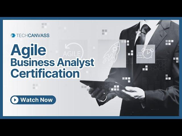 Agile Business Analyst Certification | Agile Analysis Certification | Techcanvass