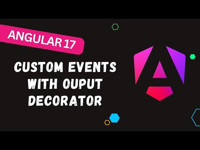 9. Mastering Angular 17: How to Send Custom Events Using Output Decorator - #Angular17