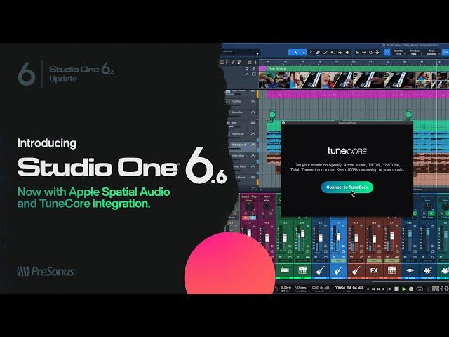 Introducing Studio One 6.6 with Apple Spatial Audio & TuneCore Integration | PreSonus