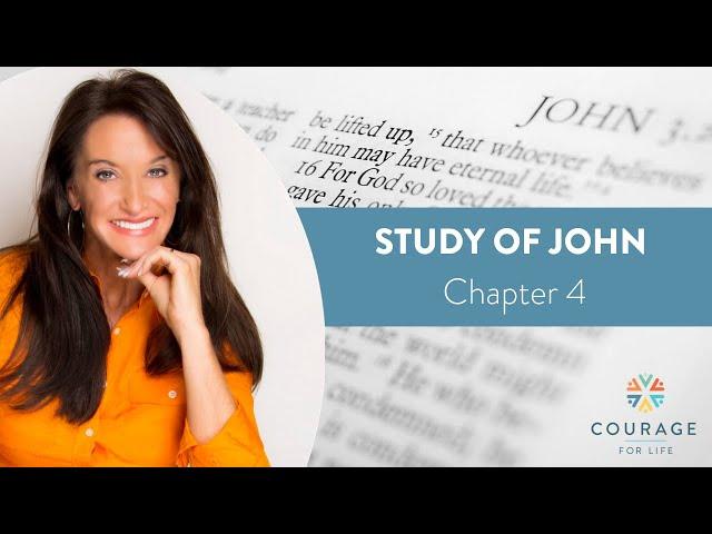 Courage for Life Study of John -  Chapter 4