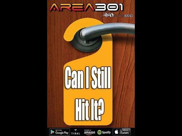 AREA 301 "Can I Still Hit It"