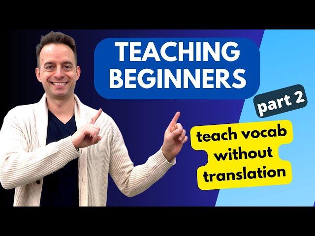 How to Teach English to Beginners: Teaching Vocabulary Tips