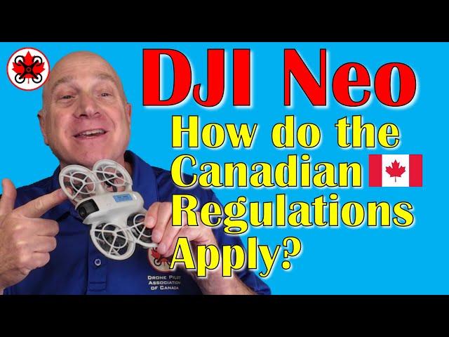 DJI Neo: How do the Canadian Drone Regulations Apply?