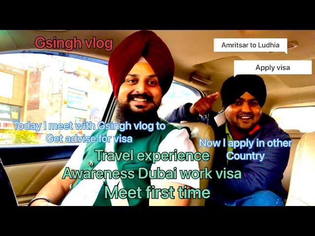 Today Meeting with Gsingh vlog get advise for Dubai expenses and study visa purpose @Gsinghvlogs