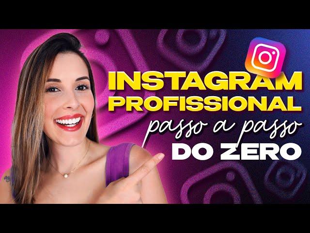 Como Montar um Instagram Profissional do Zero em 2024? | Passo a Passo COMPLETO