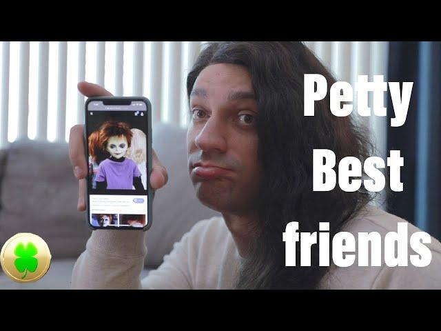 Petty Best friends | PatD Lucky