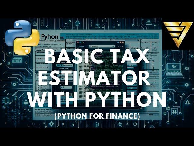 Build Your Own Basic Tax Estimator with Python | #218 (Python for Finances)