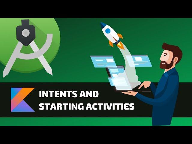 INTENTS AND STARTING ACTIVITIES - Android Fundamentals