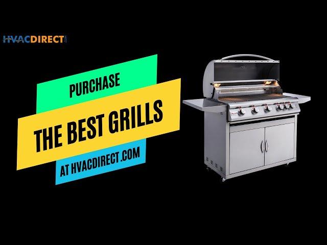 The Best Grills Are at HVACDirect.com