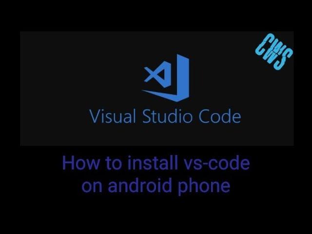 How to install visual studio code on android phone