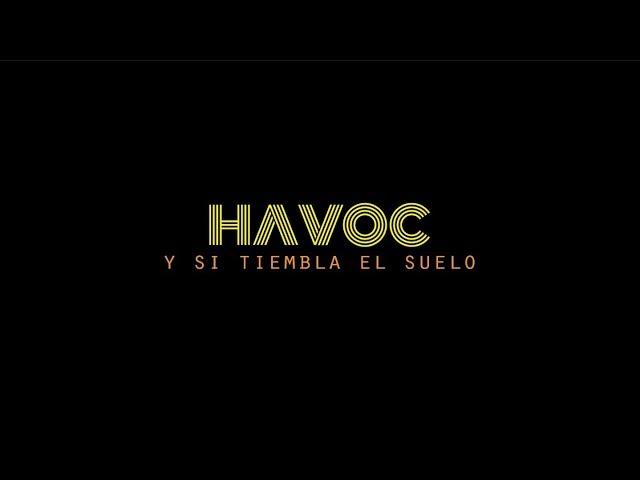 Havoc - Y si tiembla el suelo