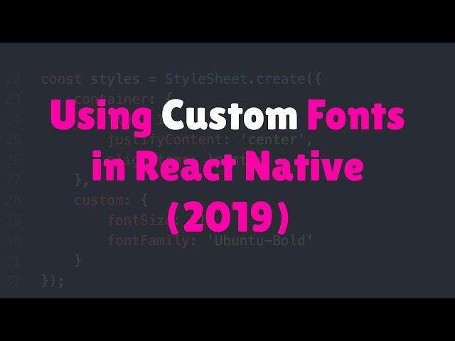 Using Custom Fonts in React Native (2019)