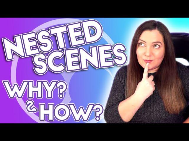 WHY and HOW to use NESTED SCENES in OBS