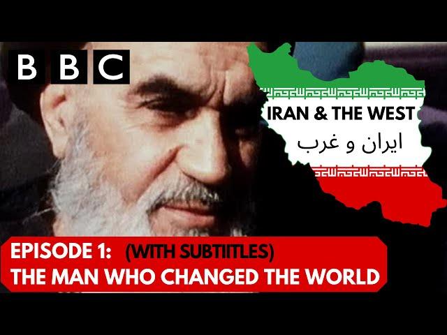 Iran and the West.  Episode 1:  The Man Who Changed The World -BBC Documentary 2009 (With Subtitles)