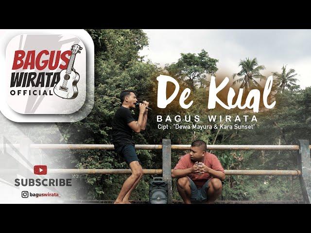 BAGUS WIRATA - DE KUAL ( Official Music Video )