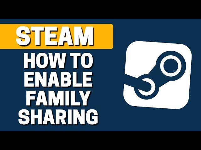 How To Enable Family Sharing In Steam