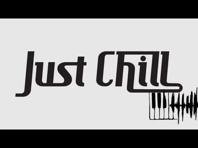 JUST CHILL