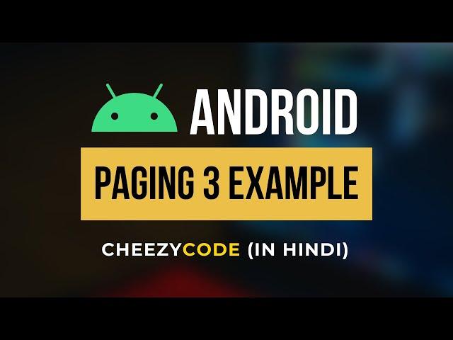 Paging 3 Android Tutorial  | Infinite Scrolling Android Tutorial - CheezyCode | Hindi