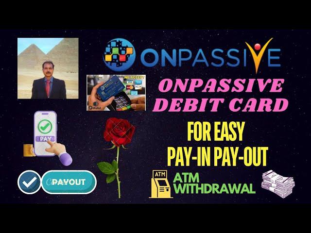 #ONPASSIVE |ONPASSIVE DEBIT CARD : THE LAUNCH|PAY-IN PAY-OUT| ATM WITHDRAWAL |FOUNDERS|LATEST UPDATE