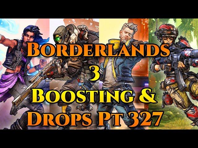 Borderlands 3 Insta Boosting & Drops Pt 327