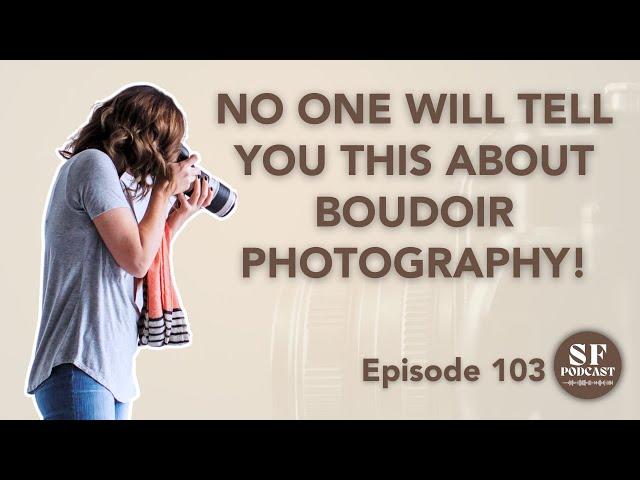 3 Things NO ONE Will Tell You About Being a Boudoir Photographer