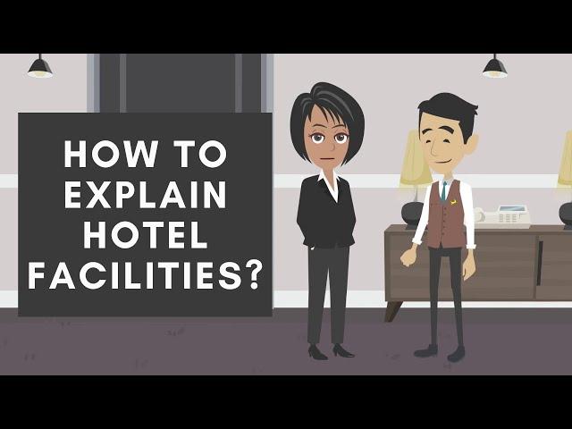 How to explain hotel facilities and amenities while escorting guest to room?