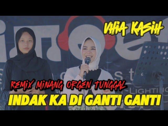 VHIA KASIH - REMIX INDAK KA DI GANTI GANTI - LIVE ORGEN TUNGGAL