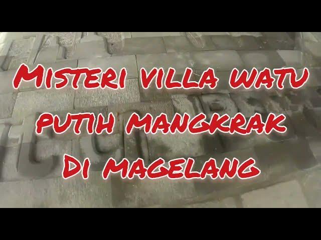 MISTERI VILLA WATU PUTIH MAGELANG MANGKRAK