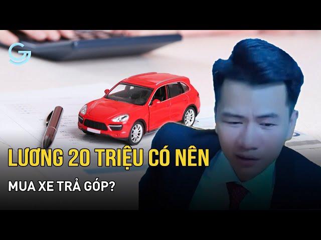 Lương 20 triệu có nên mua xe trả góp? | Thầy Hữu Giang Phân Tích Xã Hội