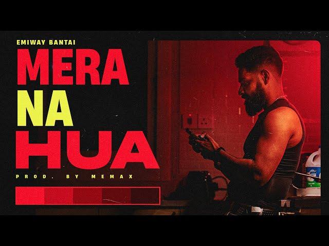 EMIWAY BANTAI  - MERA NA HUA  | (PROD BY MEMAX ) | OFFICIAL MUSIC VIDEO