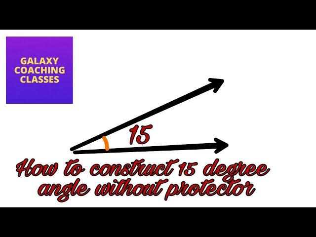 How to construct a 15 degree of Angle with compass ll without protector