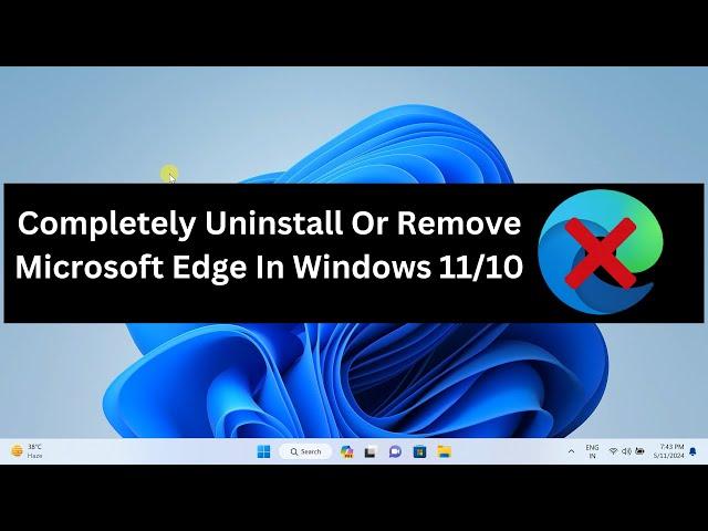 Completely Uninstall Or Remove Microsoft Edge  In Windows 11/10