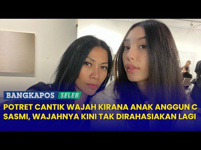 Potret Cantik Wajah Kirana Anak Anggun C Sasmi, Wajahnya Kini Tak Dirahasiakan Lagi