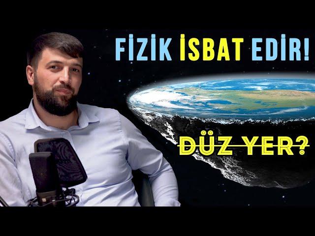 Podkast #2. Müsəlman fizik "düz yer" iddiasına qarşı | tövbəzamanı