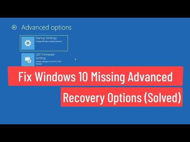 Fix Windows 10 Missing Advanced Recovery Options (Solved)