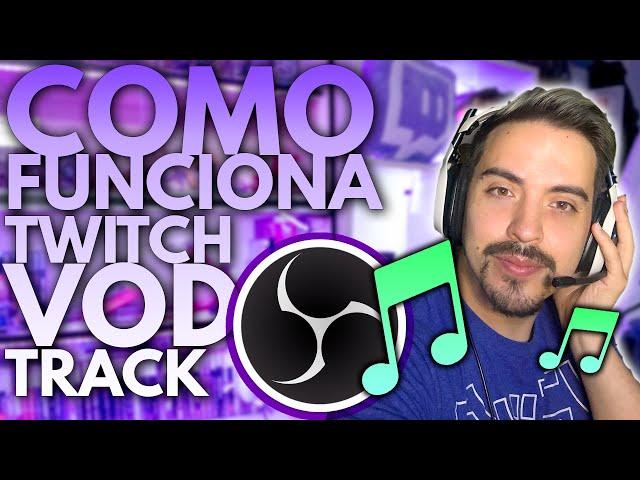 Como funciona el Twitch VOD Track con el nuevo OBS Studio (Leer Comentario )